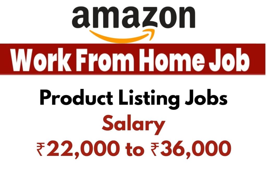 Amazon Work From Home Product Listing Jobs 2026, Salary ₹22,000 to ₹36,000